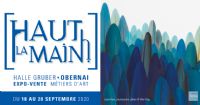 Haut la main ! - Expo-vente métiers d'art. Du 18 au 20 septembre 2020 à Obernai. Bas-Rhin.  14H00